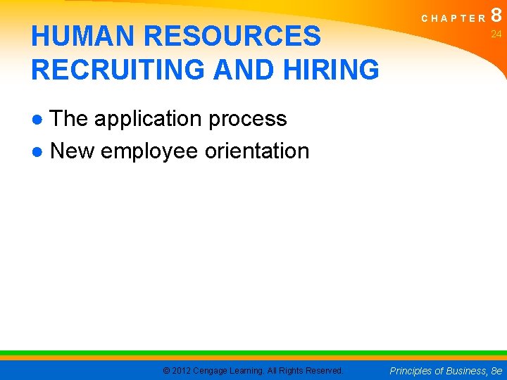 HUMAN RESOURCES RECRUITING AND HIRING CHAPTER 8 24 ● The application process ● New