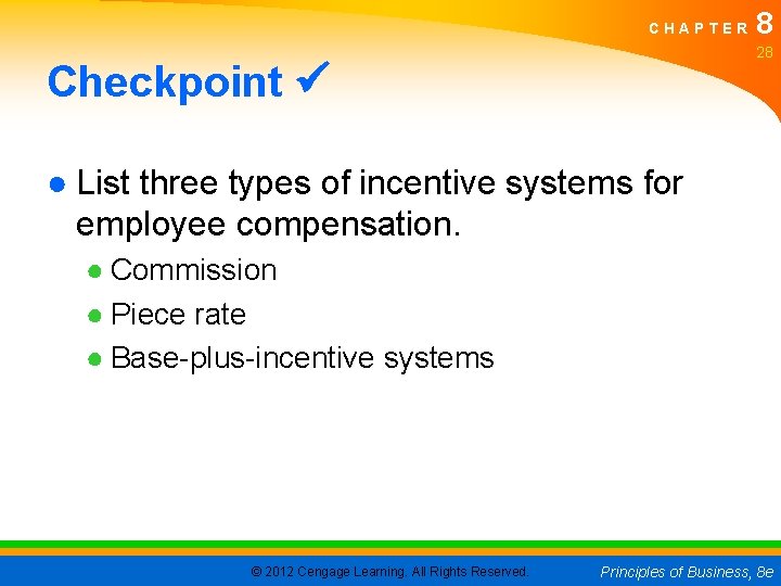 CHAPTER 8 28 Checkpoint ● List three types of incentive systems for employee compensation.