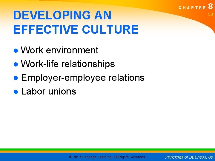 DEVELOPING AN EFFECTIVE CULTURE CHAPTER 8 33 ● Work environment ● Work-life relationships ●