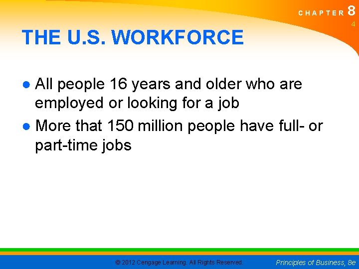 CHAPTER 8 4 THE U. S. WORKFORCE ● All people 16 years and older