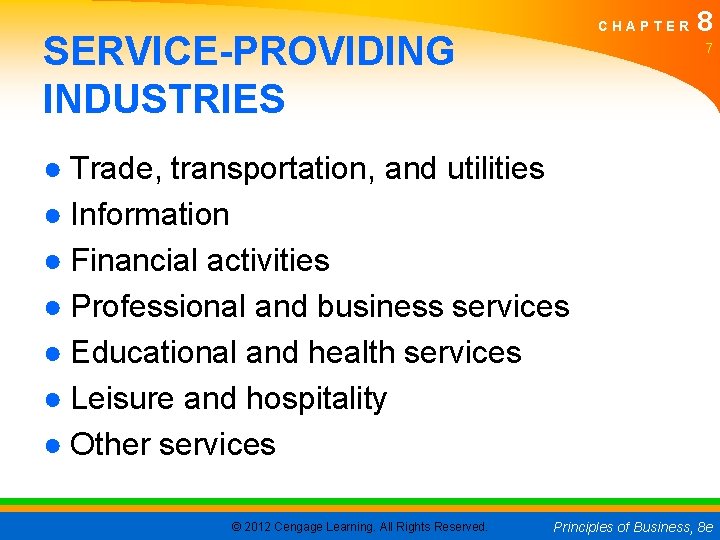 CHAPTER SERVICE-PROVIDING INDUSTRIES 8 7 ● Trade, transportation, and utilities ● Information ● Financial