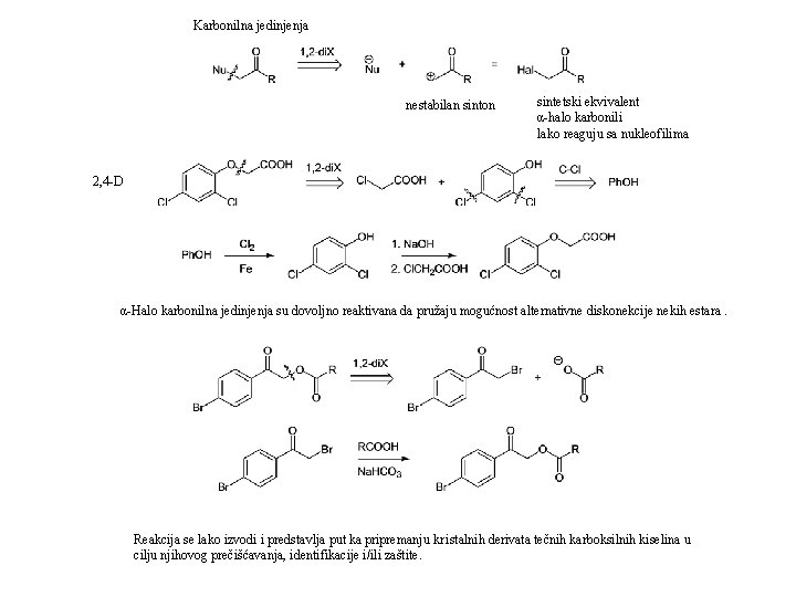 Karbonilna jedinjenja nestabilan sinton sintetski ekvivalent α-halo karbonili lako reaguju sa nukleofilima 2, 4
