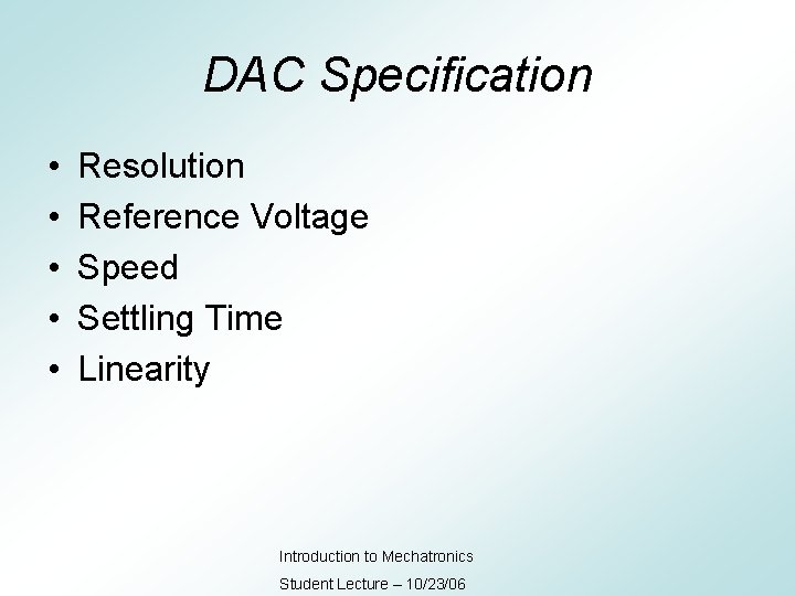 DAC Specification • • • Resolution Reference Voltage Speed Settling Time Linearity Introduction to