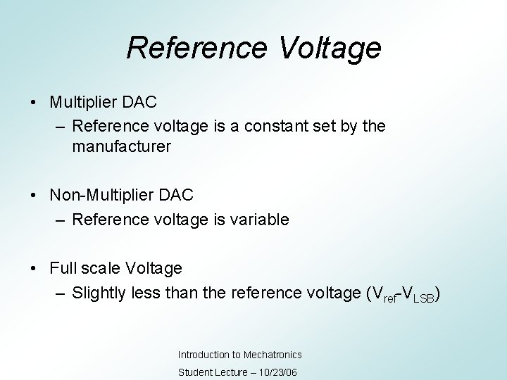 Reference Voltage • Multiplier DAC – Reference voltage is a constant set by the