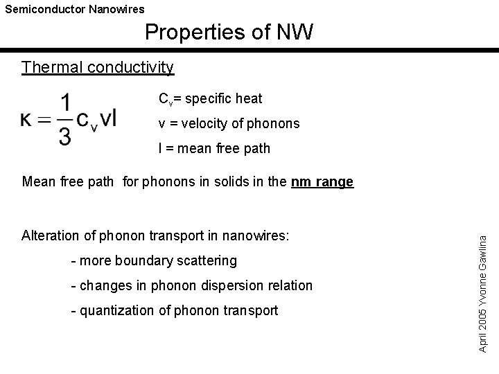 Semiconductor Nanowires Properties of NW Thermal conductivity Cv= specific heat v = velocity of