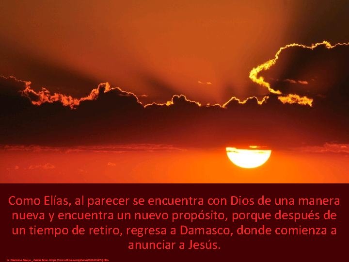 Como Elías, al parecer se encuentra con Dios de una manera nueva y encuentra