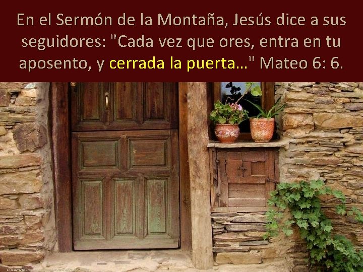 En el Sermón de la Montaña, Jesús dice a sus seguidores: "Cada vez que