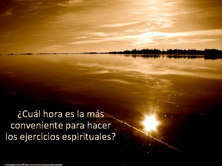 ¿Cuál hora es la más conveniente para hacer los ejercicios espirituales? cc: Emmanuel Frezzotti