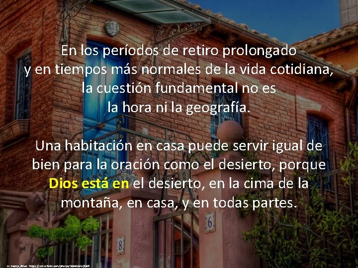 En los períodos de retiro prolongado y en tiempos más normales de la vida