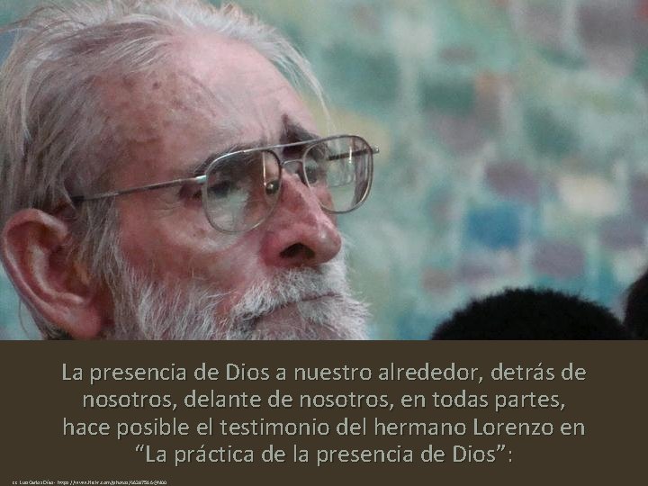 La presencia de Dios a nuestro alrededor, detrás de nosotros, delante de nosotros, en