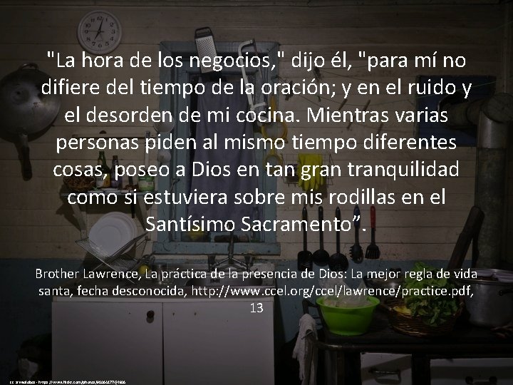 "La hora de los negocios, " dijo él, "para mí no difiere del tiempo