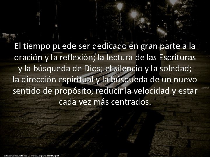 El tiempo puede ser dedicado en gran parte a la oración y la reflexión;