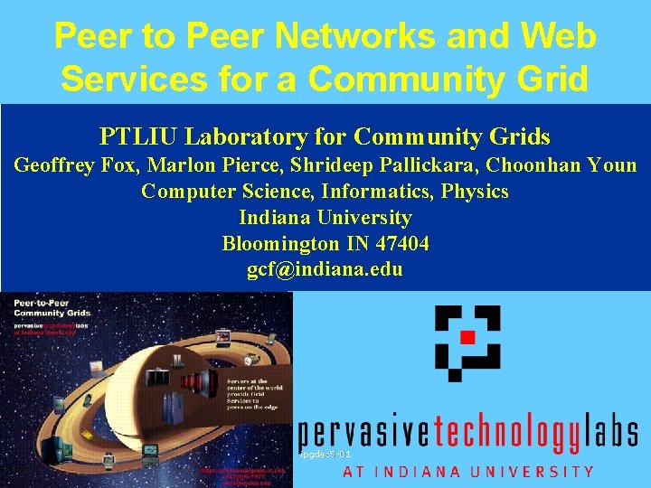 Peer to Peer Networks and Web Services for a Community Grid PTLIU Laboratory for