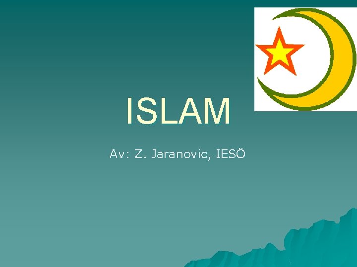 ISLAM Av: Z. Jaranovic, IESÖ 
