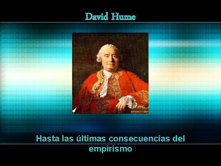 David Hume Hasta las últimas consecuencias del empirismo 