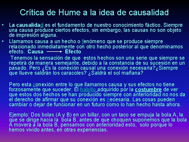 Crítica de Hume a la idea de causalidad • La causalidad es el fundamento