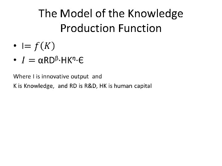 The Model of the Knowledge Production Function • The Model of the Knowledge Production Function •