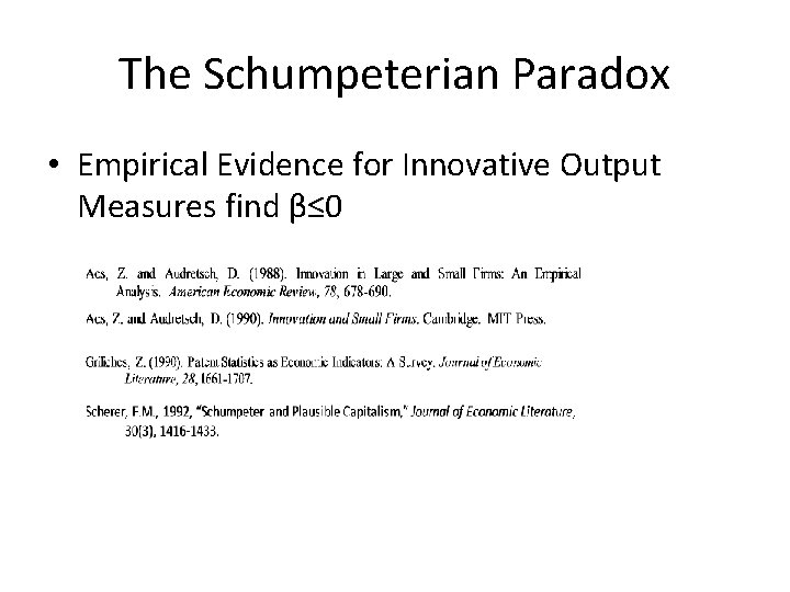 The Schumpeterian Paradox • Empirical Evidence for Innovative Output Measures find β≤ 0 The Schumpeterian Paradox • Empirical Evidence for Innovative Output Measures find β≤ 0