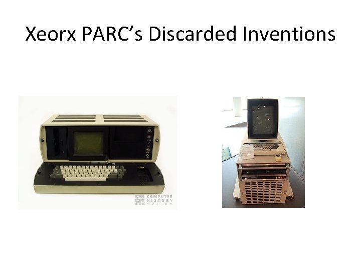 Xeorx PARC’s Discarded Inventions Xeorx PARC’s Discarded Inventions