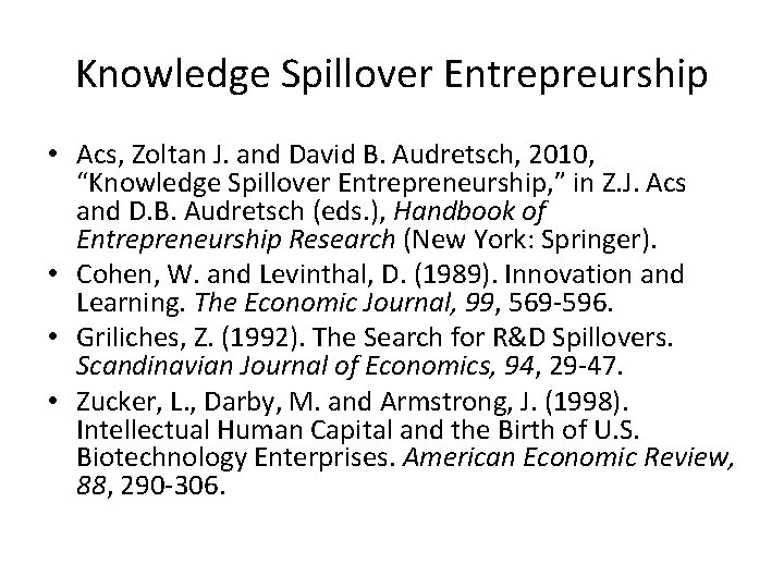 Knowledge Spillover Entrepreurship • Acs, Zoltan J. and David B. Audretsch, 2010, “Knowledge Spillover Knowledge Spillover Entrepreurship • Acs, Zoltan J. and David B. Audretsch, 2010, “Knowledge Spillover