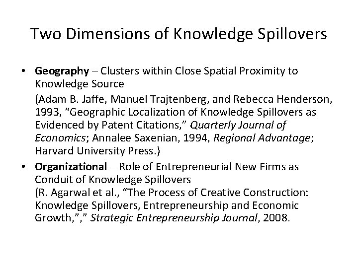 Two Dimensions of Knowledge Spillovers • Geography – Clusters within Close Spatial Proximity to Two Dimensions of Knowledge Spillovers • Geography – Clusters within Close Spatial Proximity to