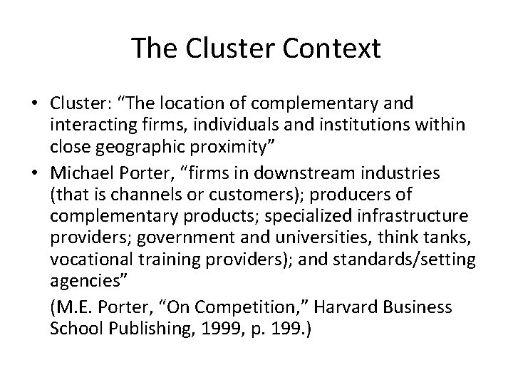 The Cluster Context • Cluster: “The location of complementary and interacting firms, individuals and The Cluster Context • Cluster: “The location of complementary and interacting firms, individuals and