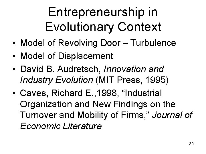 Entrepreneurship in Evolutionary Context • Model of Revolving Door – Turbulence • Model of Entrepreneurship in Evolutionary Context • Model of Revolving Door – Turbulence • Model of