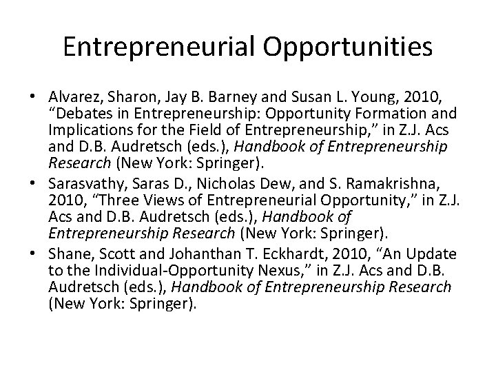 Entrepreneurial Opportunities • Alvarez, Sharon, Jay B. Barney and Susan L. Young, 2010, “Debates Entrepreneurial Opportunities • Alvarez, Sharon, Jay B. Barney and Susan L. Young, 2010, “Debates