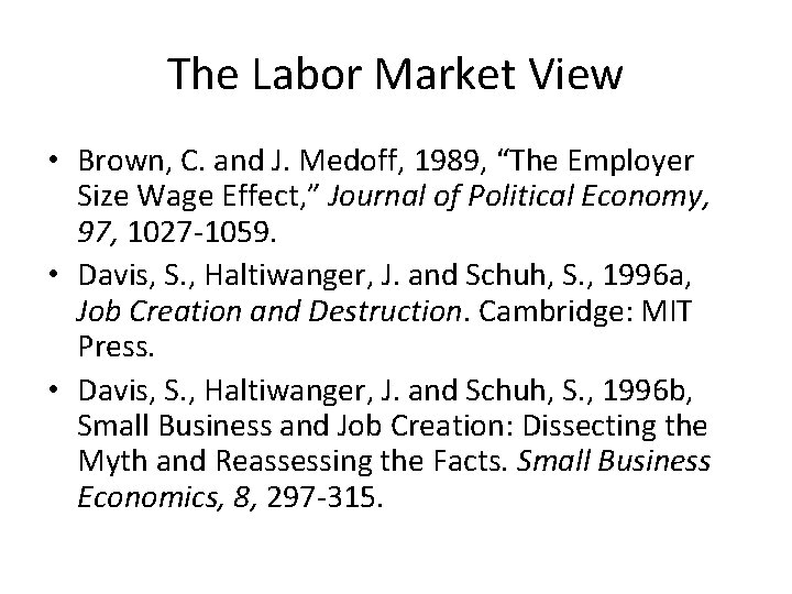 The Labor Market View • Brown, C. and J. Medoff, 1989, “The Employer Size The Labor Market View • Brown, C. and J. Medoff, 1989, “The Employer Size
