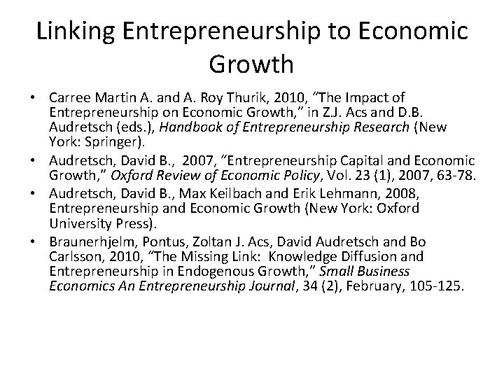 Linking Entrepreneurship to Economic Growth • Carree Martin A. and A. Roy Thurik, 2010, Linking Entrepreneurship to Economic Growth • Carree Martin A. and A. Roy Thurik, 2010,