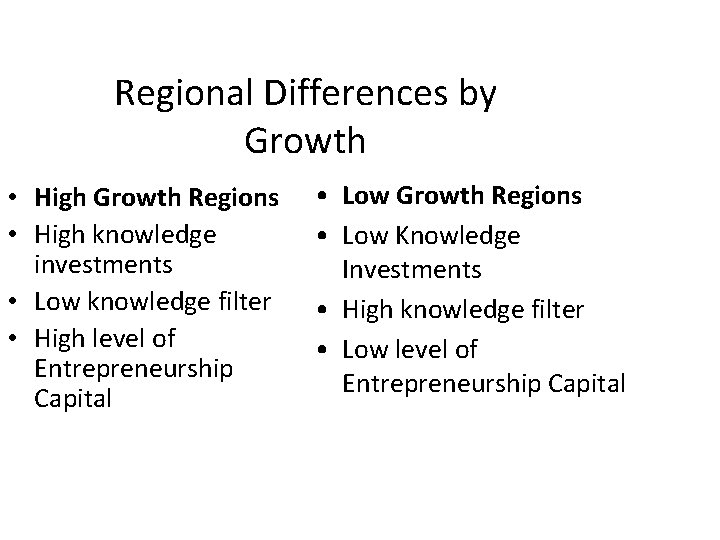 Regional Differences by Growth • High Growth Regions • High knowledge investments • Low Regional Differences by Growth • High Growth Regions • High knowledge investments • Low