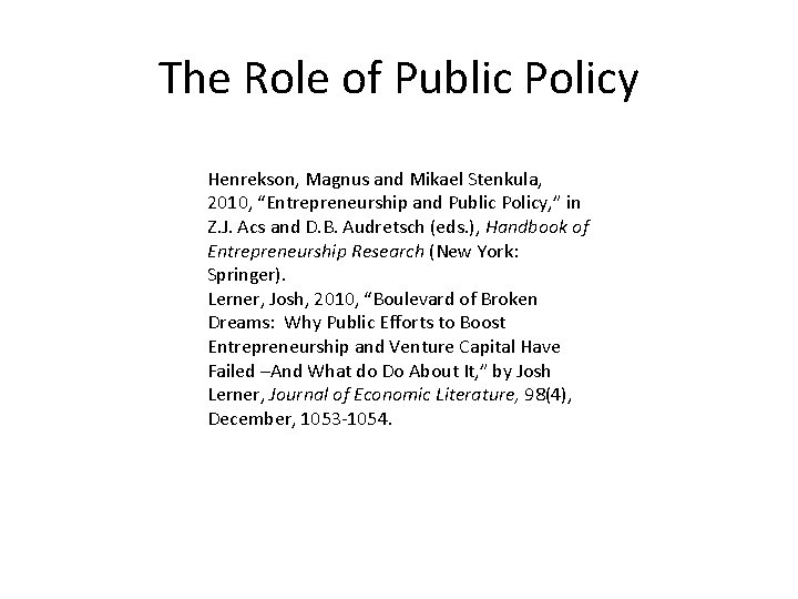 The Role of Public Policy Henrekson, Magnus and Mikael Stenkula, 2010, “Entrepreneurship and Public The Role of Public Policy Henrekson, Magnus and Mikael Stenkula, 2010, “Entrepreneurship and Public