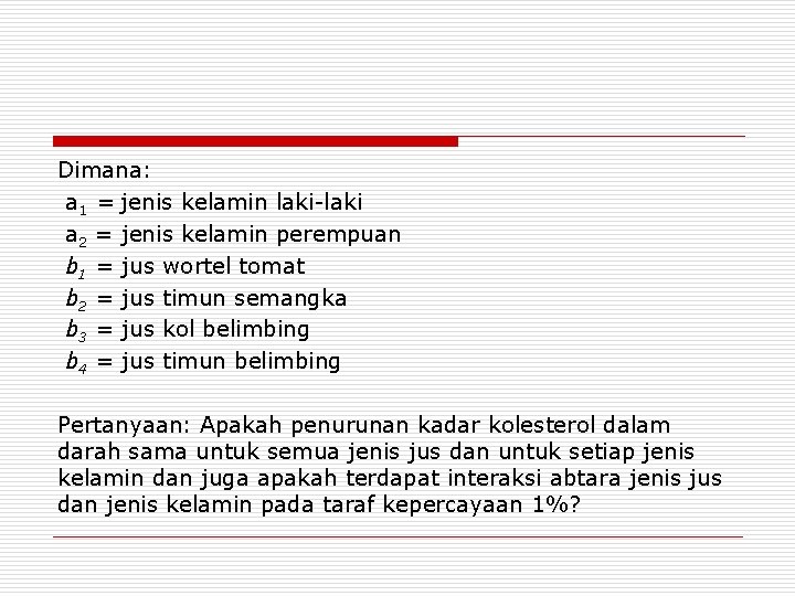 Dimana: a 1 = jenis kelamin laki-laki a 2 = jenis kelamin perempuan b