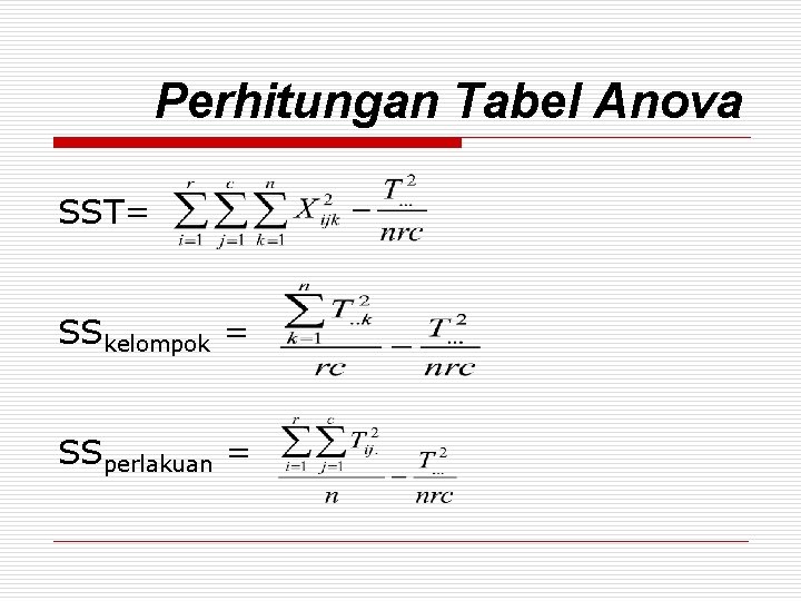 Perhitungan Tabel Anova SST= SSkelompok = SSperlakuan = 