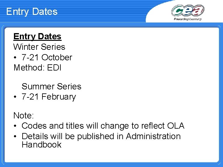 Entry Dates Winter Series • 7 -21 October Method: EDI Summer Series • 7