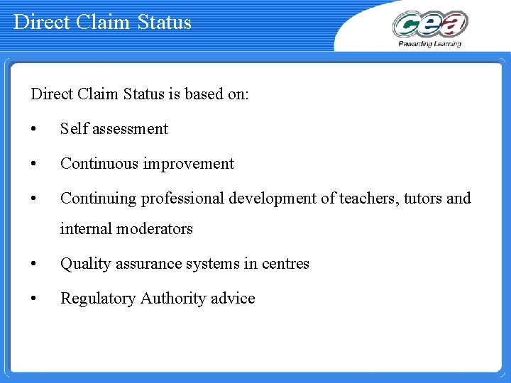 Direct Claim Status is based on: • Self assessment • Continuous improvement • Continuing