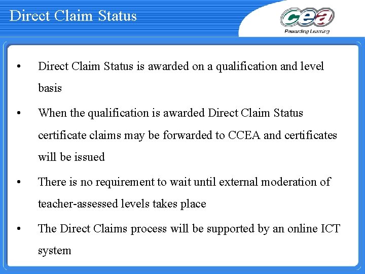 Direct Claim Status • Direct Claim Status is awarded on a qualification and level
