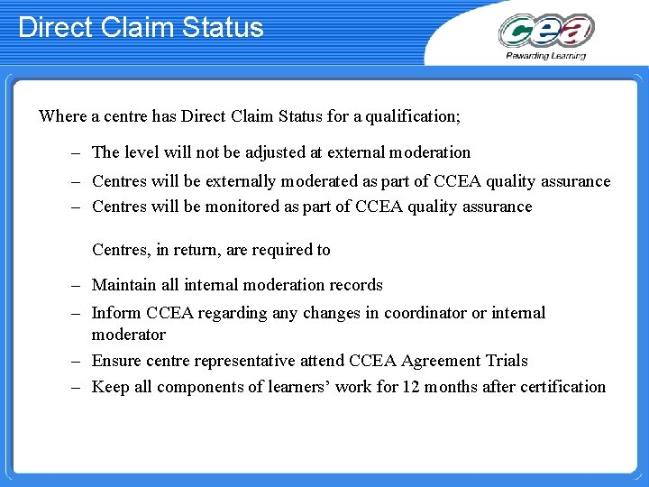 Direct Claim Status Where a centre has Direct Claim Status for a qualification; –