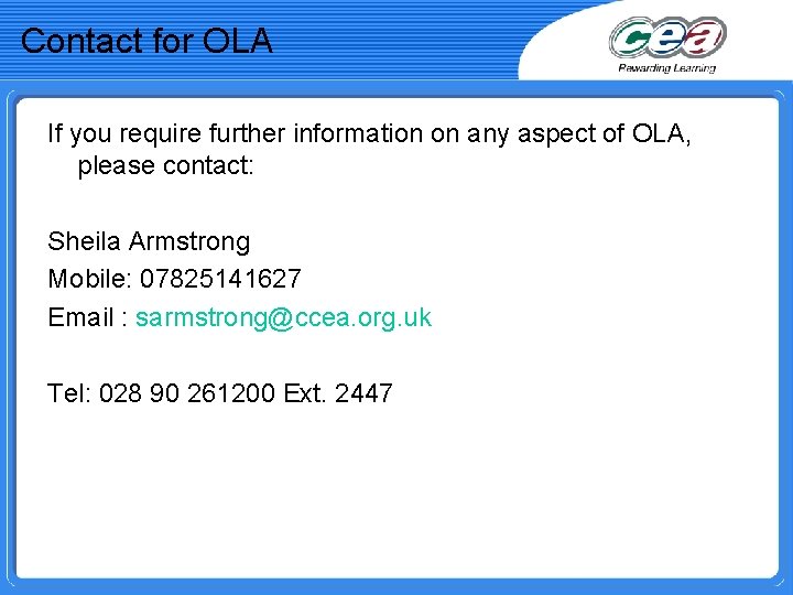 Contact for OLA If you require further information on any aspect of OLA, please