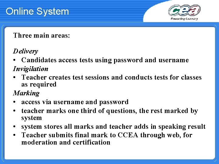 Online System Three main areas: Delivery • Candidates access tests using password and username