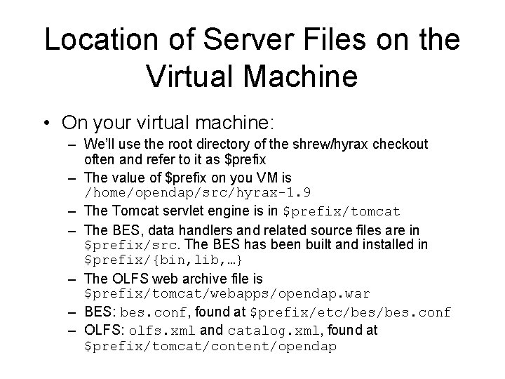 Location of Server Files on the Virtual Machine • On your virtual machine: –
