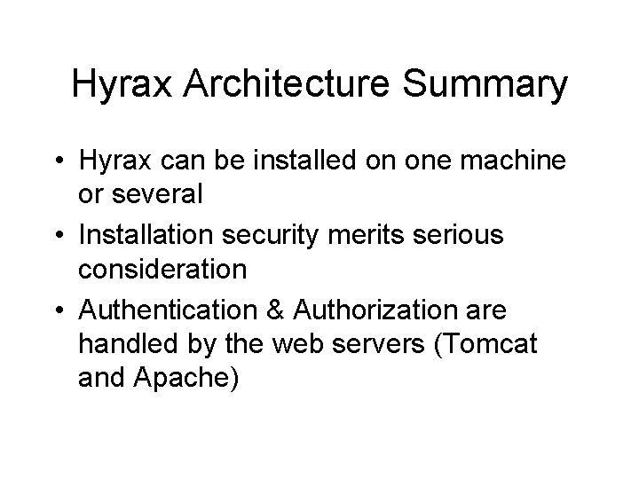 Hyrax Architecture Summary • Hyrax can be installed on one machine or several •