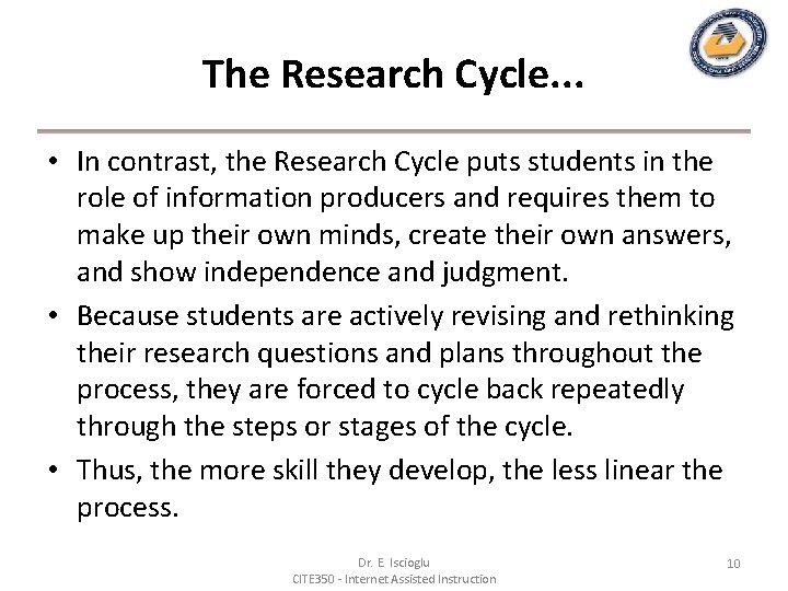 The Research Cycle. . . • In contrast, the Research Cycle puts students in