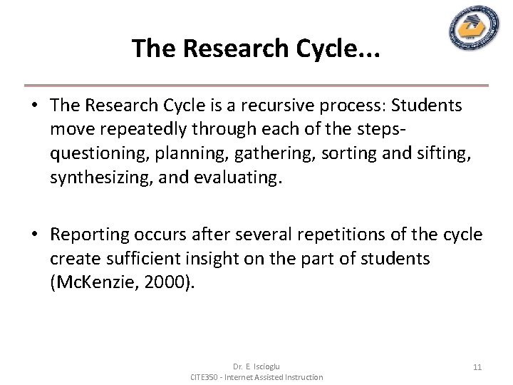 The Research Cycle. . . • The Research Cycle is a recursive process: Students