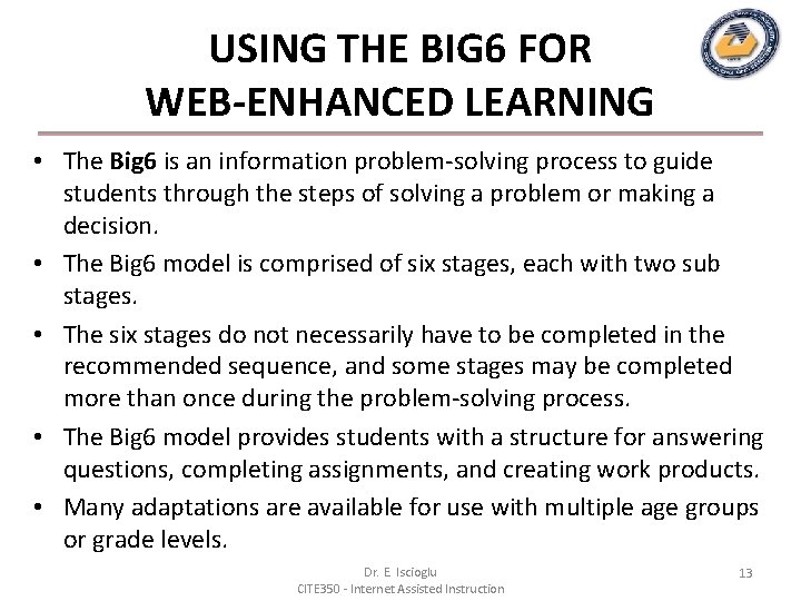 USING THE BIG 6 FOR WEB-ENHANCED LEARNING • The Big 6 is an information
