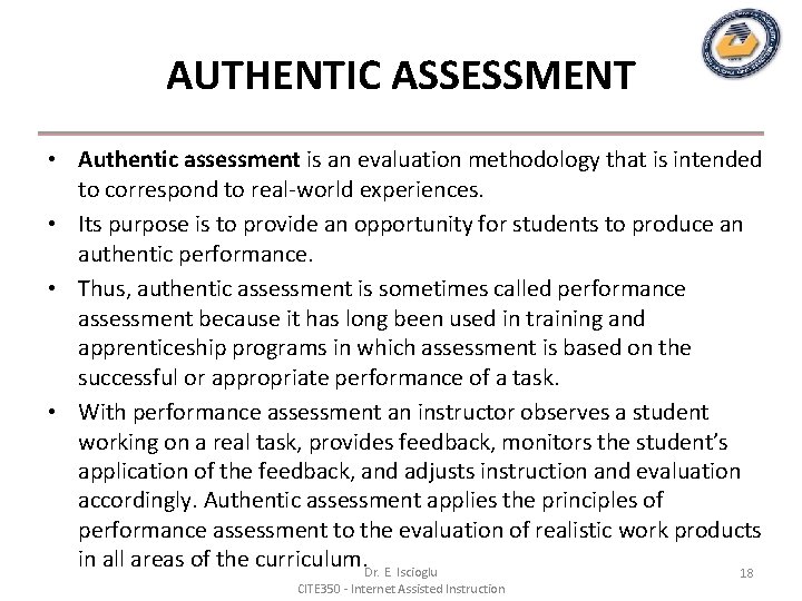 AUTHENTIC ASSESSMENT • Authentic assessment is an evaluation methodology that is intended to correspond