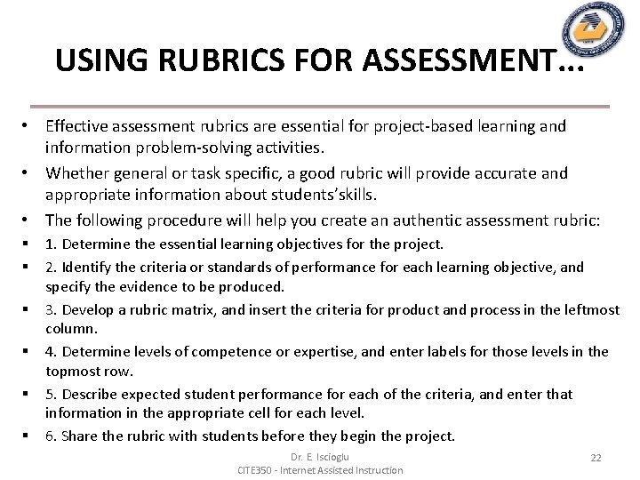 USING RUBRICS FOR ASSESSMENT. . . • Effective assessment rubrics are essential for project-based