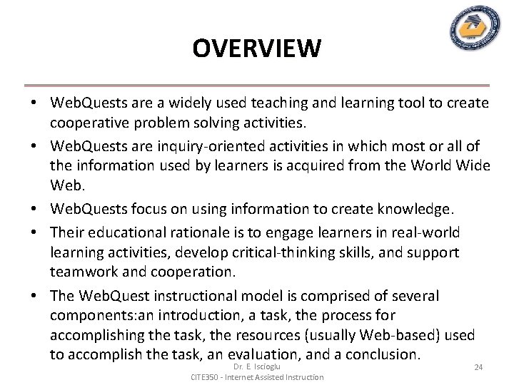 OVERVIEW • Web. Quests are a widely used teaching and learning tool to create