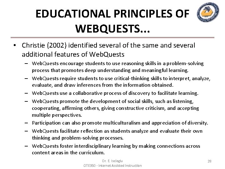 EDUCATIONAL PRINCIPLES OF WEBQUESTS. . . • Christie (2002) identified several of the same