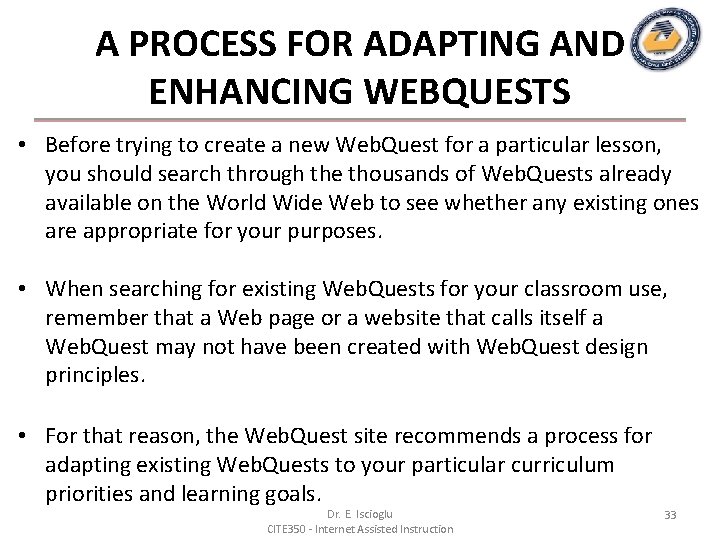 A PROCESS FOR ADAPTING AND ENHANCING WEBQUESTS • Before trying to create a new